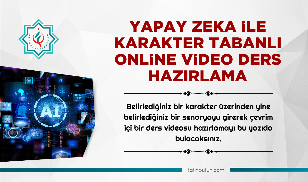Yapay Zeka İle Karakter Tabanlı Online Video Ders Hazırlama